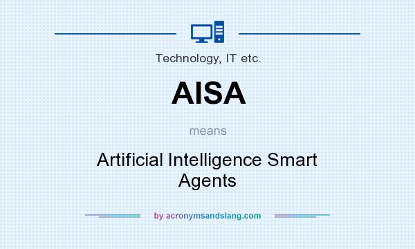 What does AISA mean? It stands for Artificial Intelligence Smart Agents