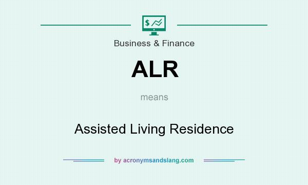 What does ALR mean? It stands for Assisted Living Residence