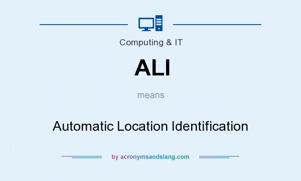 What does ALI mean? It stands for Automatic Location Identification
