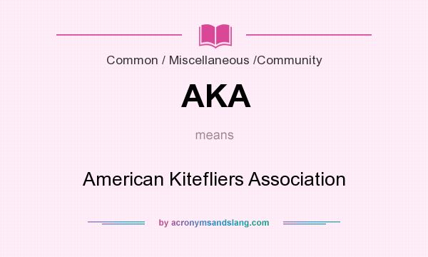 What does AKA mean? It stands for American Kitefliers Association