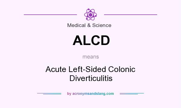 What does ALCD mean? It stands for Acute Left-Sided Colonic Diverticulitis