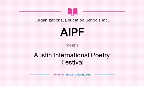 What does AIPF mean? It stands for Austin International Poetry Festival