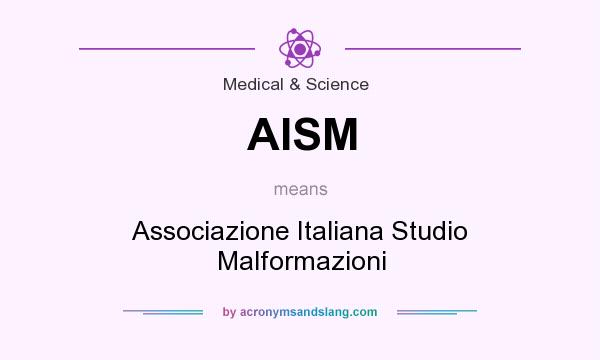 What does AISM mean? It stands for Associazione Italiana Studio Malformazioni