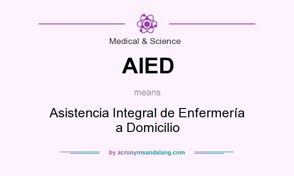 What does AIED mean? It stands for Asistencia Integral de Enfermería a Domicilio