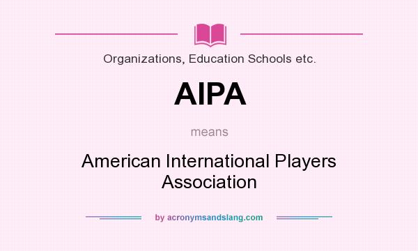 What does AIPA mean? It stands for American International Players Association