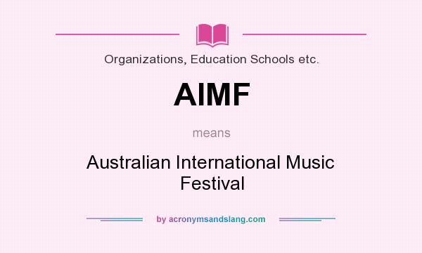 What does AIMF mean? It stands for Australian International Music Festival