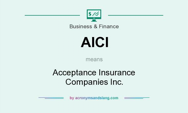 What does AICI mean? It stands for Acceptance Insurance Companies Inc.
