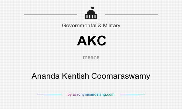 What does AKC mean? It stands for Ananda Kentish Coomaraswamy