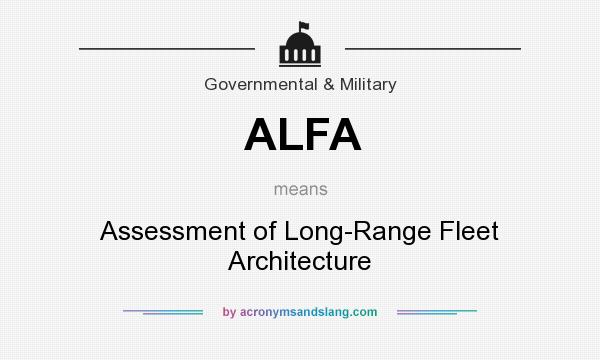 What does ALFA mean? It stands for Assessment of Long-Range Fleet Architecture
