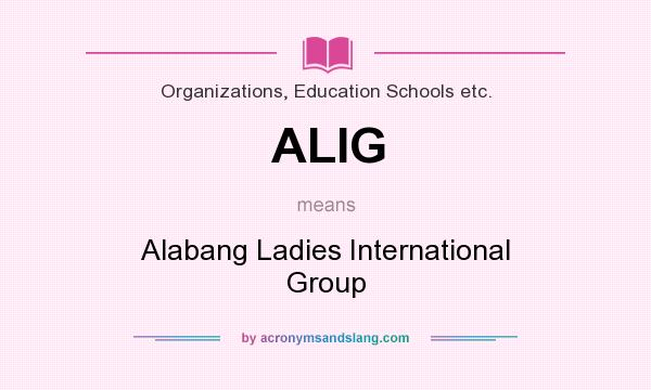 What does ALIG mean? It stands for Alabang Ladies International Group