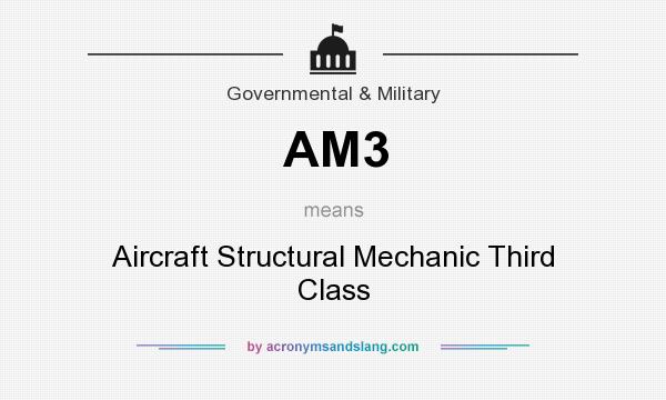 What does AM3 mean? It stands for Aircraft Structural Mechanic Third Class