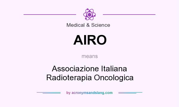 What does AIRO mean? It stands for Associazione Italiana Radioterapia Oncologica