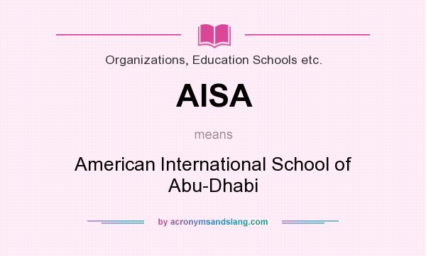 What does AISA mean? It stands for American International School of Abu-Dhabi
