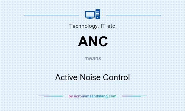 What does ANC mean? It stands for Active Noise Control