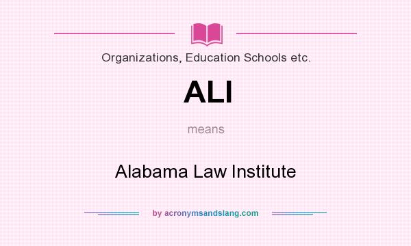 What does ALI mean? It stands for Alabama Law Institute
