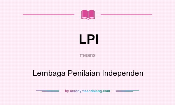 What does LPI mean? It stands for Lembaga Penilaian Independen