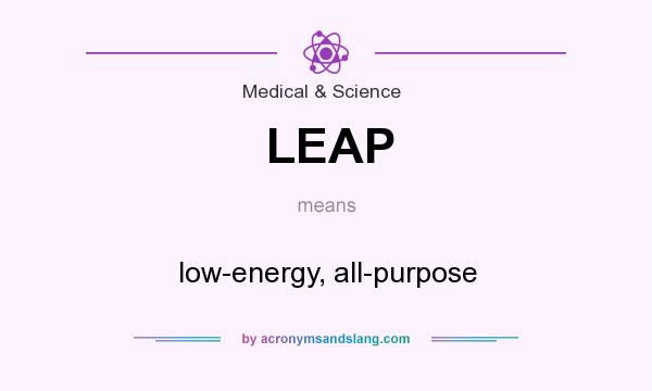 What does LEAP mean? It stands for low-energy, all-purpose