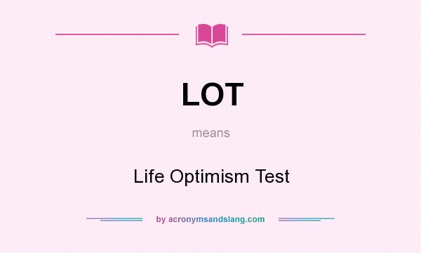 What does LOT mean? It stands for Life Optimism Test