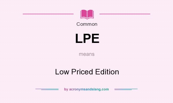 What does LPE mean? It stands for Low Priced Edition