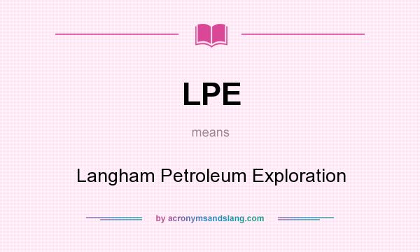 What does LPE mean? It stands for Langham Petroleum Exploration