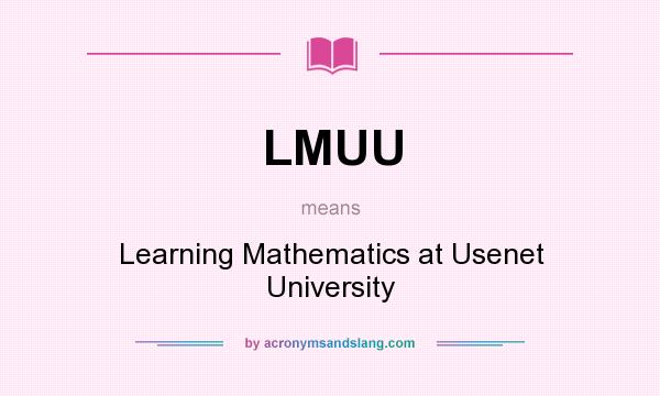 What does LMUU mean? It stands for Learning Mathematics at Usenet University