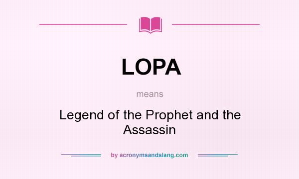 What does LOPA mean? It stands for Legend of the Prophet and the Assassin