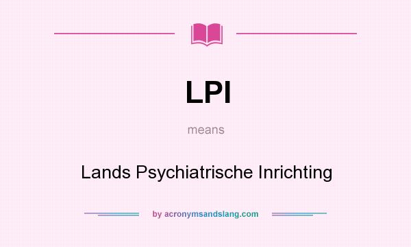 What does LPI mean? It stands for Lands Psychiatrische Inrichting