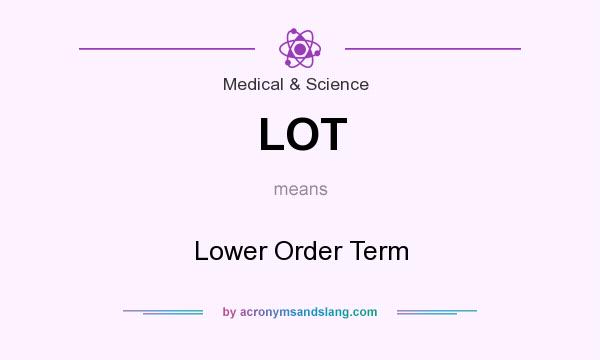 What does LOT mean? It stands for Lower Order Term