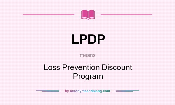 What does LPDP mean? It stands for Loss Prevention Discount Program