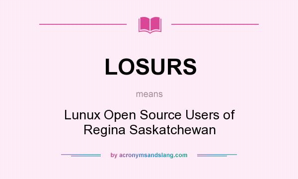 What does LOSURS mean? It stands for Lunux Open Source Users of Regina Saskatchewan