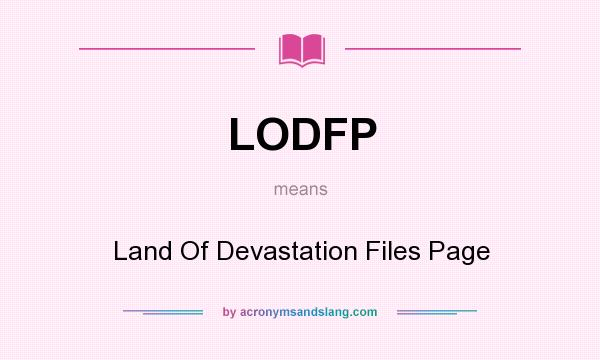 What does LODFP mean? It stands for Land Of Devastation Files Page