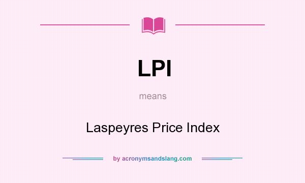 What does LPI mean? It stands for Laspeyres Price Index