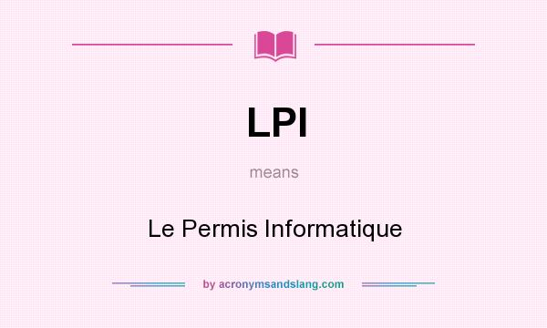 What does LPI mean? It stands for Le Permis Informatique