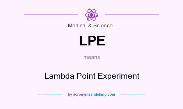 What does LPE mean? It stands for Lambda Point Experiment