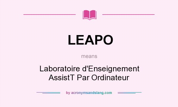 What does LEAPO mean? It stands for Laboratoire d`Enseignement AssistT Par Ordinateur