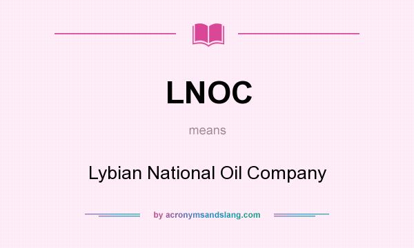 What does LNOC mean? It stands for Lybian National Oil Company