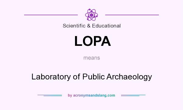 What does LOPA mean? It stands for Laboratory of Public Archaeology