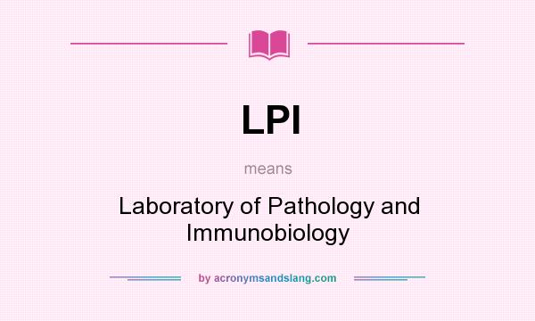 What does LPI mean? It stands for Laboratory of Pathology and Immunobiology