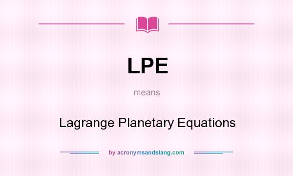 What does LPE mean? It stands for Lagrange Planetary Equations