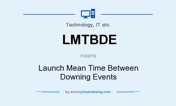 What does LMTBDE mean? It stands for Launch Mean Time Between Downing Events