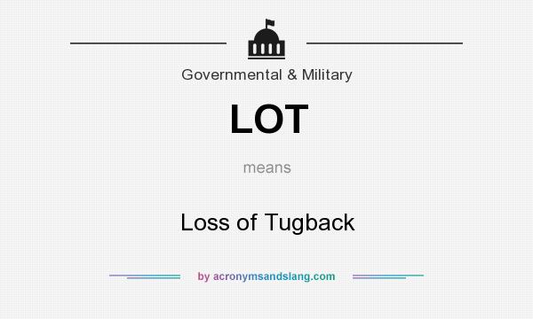What does LOT mean? It stands for Loss of Tugback