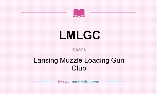 What does LMLGC mean? It stands for Lansing Muzzle Loading Gun Club