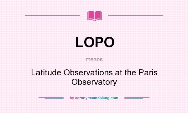 What does LOPO mean? It stands for Latitude Observations at the Paris Observatory
