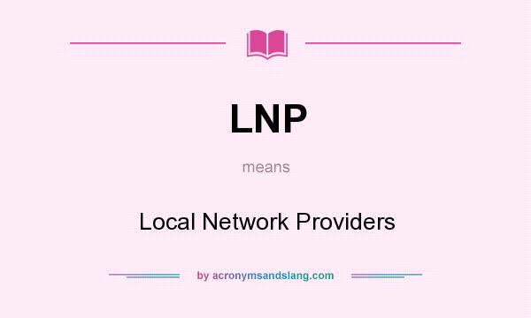 What does LNP mean? It stands for Local Network Providers