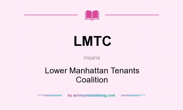 What does LMTC mean? It stands for Lower Manhattan Tenants Coalition