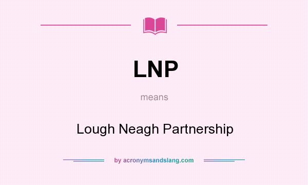 What does LNP mean? It stands for Lough Neagh Partnership