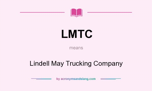What does LMTC mean? It stands for Lindell May Trucking Company