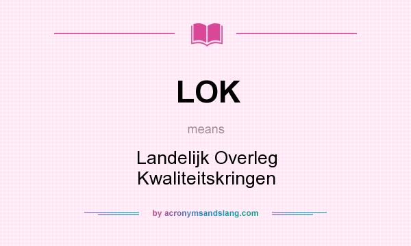 What does LOK mean? It stands for Landelijk Overleg Kwaliteitskringen