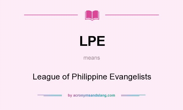 What does LPE mean? It stands for League of Philippine Evangelists