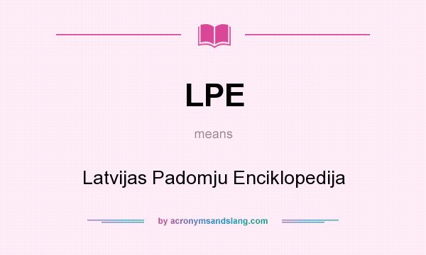 What does LPE mean? It stands for Latvijas Padomju Enciklopedija